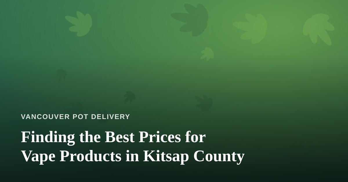 Finding the Best Prices for Vape Products in Kitsap County